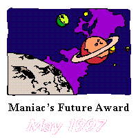 Maniac's Future Award 
Winner! ClickMe! ClickMe!