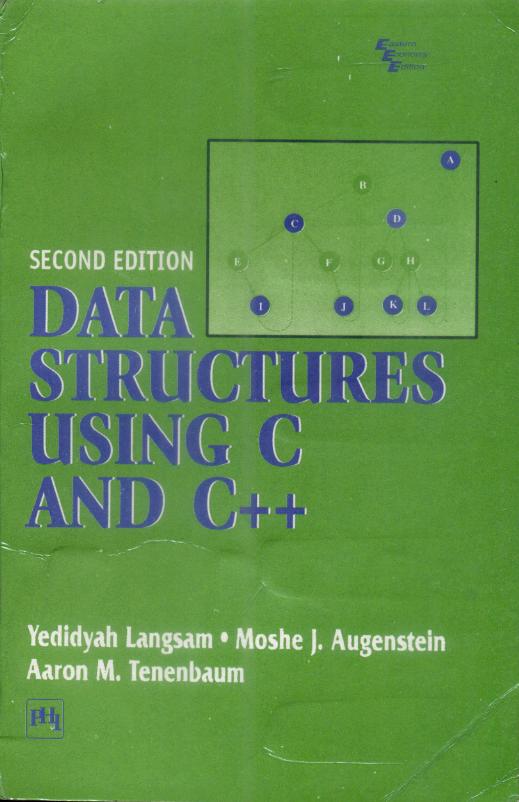 Data Structure using C and C++ by, edidyah Langsam, Moshe J. Augenstein Aaron M. Tenenbaum