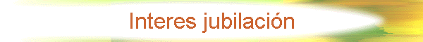 Interes jubilaci�n