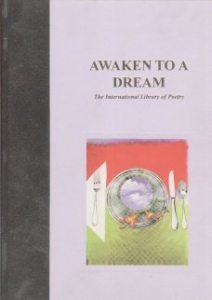 Poem 'It..'
AWAKENED DREAMING
Edited by Joy Esterby
The International Library of Poetry 
HB ISBN -1-57553-181-X (1997)