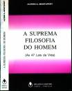 A SUPREMA FILOSOFIA DO HOMEM (As 47 Leis da Vida) - ALFRED A. MONTAPERT