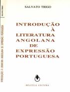 COLECO LITERATURAS AFRICANAS - INTRODUO  LITERATURA ANGOLANA DE EXPRESSO PORTUGUESA - SALVATO TRIGO