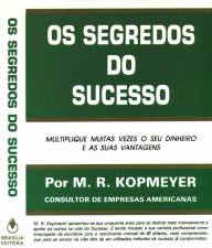 MTODOS COMPROVADOS DO SUCESSO - OS SEGREDOS DO SUCESSO- M. R. KOPMEYER