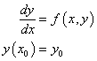 dy/dx = f(x,y); y(x0) = y0