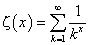 Zeta(x) = sum(1/ k^x,k=1 to inf)