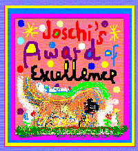 This site has been awarded the "Joschi's Award of Excellence"