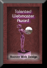 This site has been awarded the "Talented Webmaster Award" by Hoover Web Design