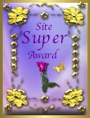 This site has been awarded the "The Super Site Award"