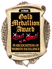 This site has been awarded the "Gold Medallion" award for web site "Excellence"