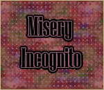 Misery Incognito