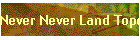 Never Never Land Topo