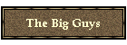 The Big Guys
