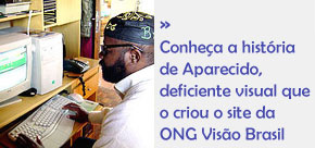 Foto do proprietrio do site, deficiente visual, APARECIDO. que criou ONG VISAO BRASIL