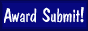 Award Submit! Submit your site to 100s of award sites thru 1 form !