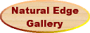 Natural Edge Gallery