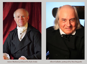 Kyle Jenks as James Madison and Ron Duquette as Albert Gallatin. Framed layout of pictures by Elaine Ackerson. Images are used with permission and are both copyright 2015.