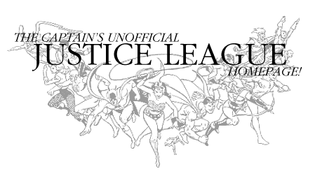 THE CAPTAIN'S UNOFFICIAL JUSTICE LEAGUE HOMEPAGE