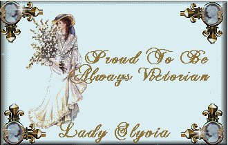 Lady Sylvia is Proud to be Always Victorian!