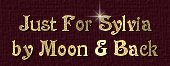 Just for Sylvia by Moon And Back Graphics