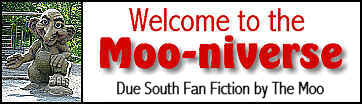 Moo-niverse Due South Fan Fiction by The Moo