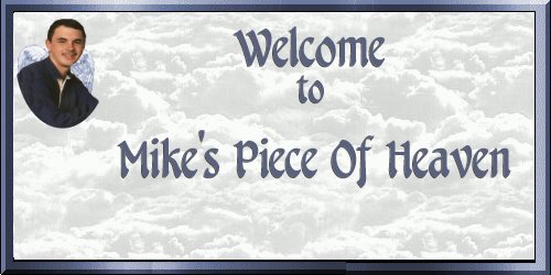 Mike's Piece Of Heaven Welcome