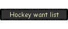 Hockey want list