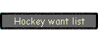 Hockey want list