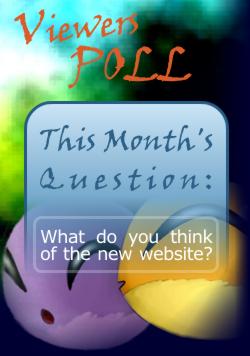 Viewers POLL. This Month's Question: What do you think of the new website?