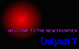 Welcome to the new frontier- Outpost 7