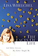 The Facts of Life And Other Lessons My Father Taught Me - by Lisa Whelchel