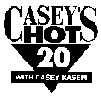 Casey's Hot 20