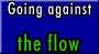 Going Against The Flow