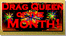 You too can be The Dragqueen of the Month!