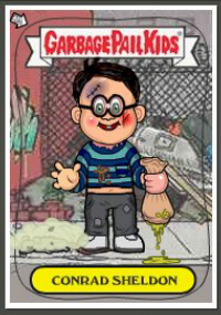 meelWORM's Garbage Pail Kid Conrad Sheldon