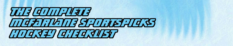 The Complete McFarlane Sport Picks Hockey Checklist
