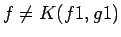 $ f \not= K (f1,g1)
$