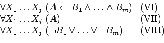 \begin{displaymath}
\begin{array}{ll}
\forall X_1 \ldots X_j\ ( A \leftarrow B_...
... B_1 \vee \ldots \vee \neg B_m ) &
\mathrm{(VIII)}
\end{array}\end{displaymath}