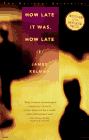 James Kelman's Booker Prize-winning How Late It Was, How Late -- at Amazon.com