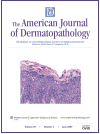 American Jorunal of Dermatopathology