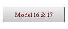 Model 16 & 17
