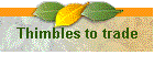 Thimbles to trade